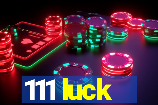 111 luck